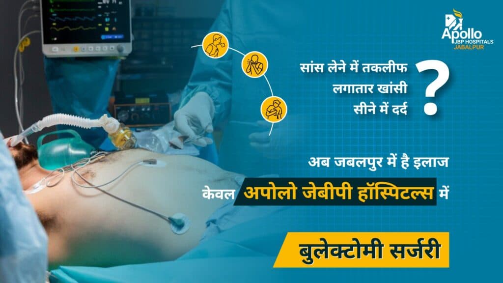 Giant Bullae Treatment in Jabalpur – Advanced Bullectomy Surgery at Apollo JBP Hospitals