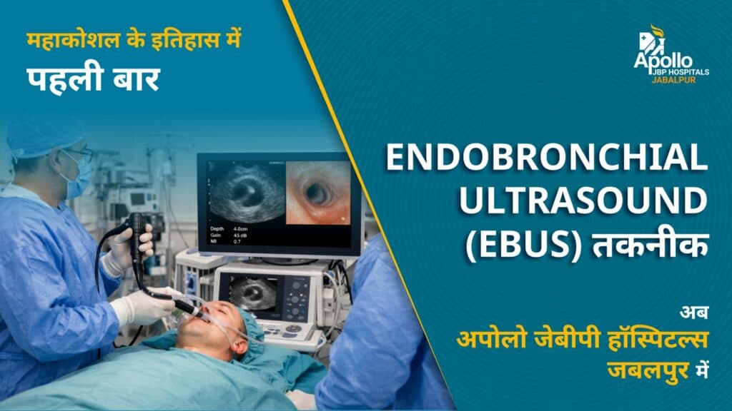 First Time in Mahakoshal – Advanced EBUS Technology Now Available at Apollo JBP Hospitals, Jabalpur